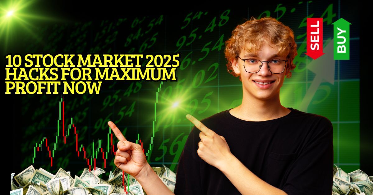 10 Stock Market 2025 Hacks for Maximum Profit Now