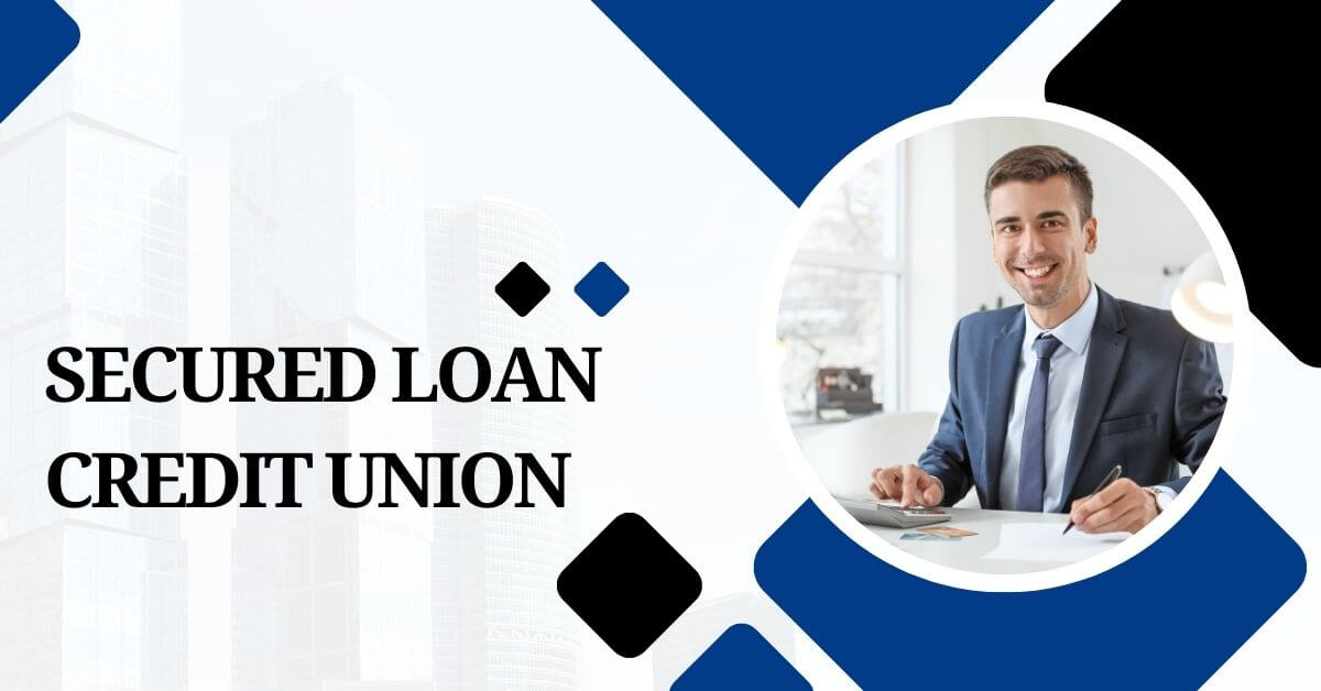 Secured Loan Credit Union​