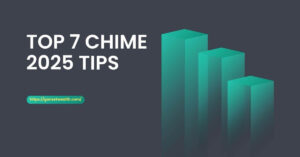 Top 7 Chime 2025 Tips [Beginner] to Boost Finances Fast!