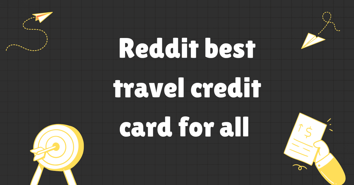 reddit best travel credit card​